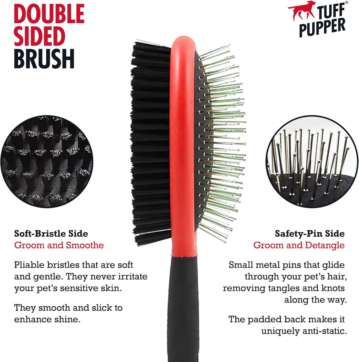 Tuff Pupper Double Sided Dog Brush, Detangling Tool for Dogs and Cats, Pin & Bristle Pet Brush, for and Hair Types, With Comfort-Grip Anti-Slip Handle, Brown, Black, White